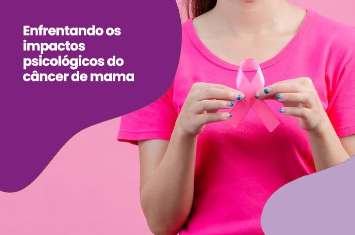 Mulher com camisa rosa, segurando o lacinho que representa o o Outubro Rosa, com o seguinte texto: Enfrentando os impactos psicológicos do câncer de mama